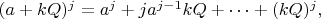 $(a+kQ)^j = a^j + j a^{j-1}kQ + \dots + (kQ)^j,$