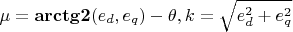 $\mu = \mathbf{arctg2}(e_d, e_q)-\theta, k = \sqrt{e_d^2+e_q^2}$