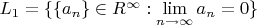 $L_1=\{ \{ a_n\} \in R^\infty :\lim\limits_{n\to \infty } a_n=0\}  $