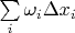 $\sum\limits _i \omega_i\Delta x_i$ $\sum\limits _i \omega_i\Delta x_i$