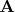 $\mathbf{A} $