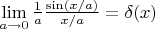 $\lim\limits_{a\rightarrow 0} \frac{1}{a}\frac{\sin(x/a)}{x/a} = \delta(x)$