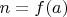 $n = f(a)$