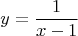 $$y=\frac{1}{x-1}$$