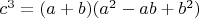 $c^{3}=(a+b)(a^{2}-ab+b^{2})$