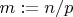 $m:=n/p$