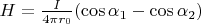 $H= \frac { I } { 4 \pi r_0 } ( \cos { \alpha_1 } - \cos { \alpha_2 } ) $