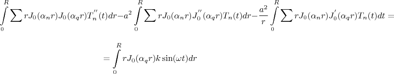 $$
\int\limits_0^R {\sum\limits_{}^{} {} rJ_0 (\alpha _n r)J_0 (\alpha _q r)T_n ^{''} (t)} dr - a^2 \int\limits_0^R {\sum\limits_{}^{} {} rJ_0 (\alpha _n r)J_0^{''} (\alpha _q r)T_n (t)dr - } {{a^2 } \over r}\int\limits_0^R {\sum\limits_{}^{} {} rJ_0 (\alpha _n r)J_0^{'} (\alpha _q r)T_n (t)dt = } 
$$

$$
= \int\limits_0^R {rJ_0 (\alpha _q r)k\sin (\omega t)dr} } 
$$