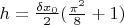 $h= \frac{\delta x_0}{2}(\frac{\pi^2}{8}+1)$