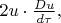 $2u\cdot \frac{Du}{d\tau},$