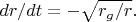 $dr/dt=-\sqrt{r_g/r}.$
