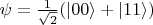 \psi = \frac{1}{\sqrt 2} (|00\rangle + |11\rangle)