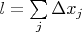 $l = \sum\limits_{j}^{} \Delta x_j$ $l = \sum\limits_{j}^{} \Delta x_j$