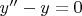 $ y''-y=0$