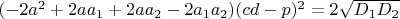 $(-2a^2+2aa_1+2aa_2-2a_1a_2)(cd-p)^2=2\sqrt{D_1D_2}$