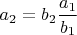 $a_2=b_2\dfrac{a_1}{b_1}$