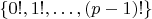 $\{0!, 1!, \dots, (p-1)!\}$