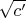 $\sqrt{c'}$