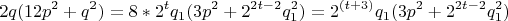 $$ 2q(12p^{2} + q^{2}) = 8*2^{t}q_1(3p^{2} + 2^{2t -
2}q_1^{2}) = 2^{(t + 3)}q_1(3p^{2} + 2^{2t - 2}q_1^{2})} $$ $$ 2q(12p^{2} + q^{2}) = 8*2^{t}q_1(3p^{2} + 2^{2t -
2}q_1^{2}) = 2^{(t + 3)}q_1(3p^{2} + 2^{2t - 2}q_1^{2})} $$