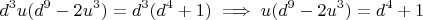 $$d^3 u(d^9 - 2u^3) = d^3(d^4 + 1) \implies u(d^9 - 2u^3) = d^4 + 1$$