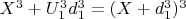 $X^3 + U_1^3d_1^3 =(X +d_1^3)^3$