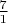 $\frac{7}{1}$