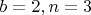 $b=2,n=3$