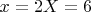 $x=2X=6$