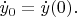 $\dot{y}_0=\dot{y}(0).$