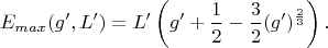 $$E_{max}(g',L')=L'\left(g'+\frac{1}{2}-\frac{3}{2}(g')^\frac{2}{3}\right).$$