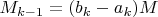$M_{k-1}=(b_k-a_k)M$