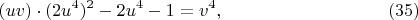 $$
(uv)\cdot(2u^4)^2-2u^4-1=v^4, \eqno(35)
$$
