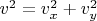 $v^2 = v_x^2 + v_y^2$