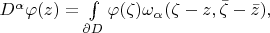 $D^\alpha\varphi(z)=\int\limits_{\partial D}\varphi(\zeta)\omega_\alpha(\zeta-z,\bar\zeta-\bar z),$