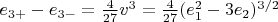 $e_{3+} - e_{3-} = \frac{4}{27}v^3 = \frac{4}{27}(e_1^2 - 3e_2)^{3/2}$ $e_{3+} - e_{3-} = \frac{4}{27}v^3 = \frac{4}{27}(e_1^2 - 3e_2)^{3/2}$
