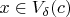 $x\in V_\delta (c)$ $x\in V_\delta (c)$