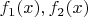 $f_1(x) ,  f_2(x)$