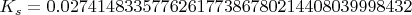 $K_s=0.027414833577626177386780214408039998432$