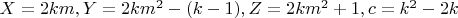 $X=2km, Y=2km^2-(k-1), Z=2km^2+1  ,c=k^2-2k$