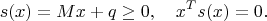 $$s(x)=Mx+q\ge0,\quad x^Ts(x)=0.$$