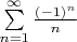 \
\sum\limits_{n = 1}^\infty  {\frac{{( - 1)^n }}
{n}}