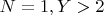 $N=1,Y>2$