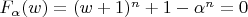 $ F_{\alpha}(w) = (w + 1)^{n} + 1 -
\alpha^{n} = 0 $ $ F_{\alpha}(w) = (w + 1)^{n} + 1 -
\alpha^{n} = 0 $