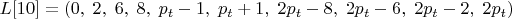 $L[10]=(0,\;2,\;6,\;8,\;p_t-1,\;p_t+1,\;2p_t-8,\;2p_t-6,\;2p_t-2,\;2p_t)$