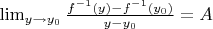 $\lim_{y\to y_0}\frac{f^{-1}(y)-f^{-1}(y_0)}{y-y_0}=A$