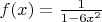 $f(x)=\frac{1}{1-6x^2}$