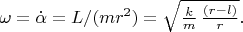 $\omega=\dot{\alpha}=L/(mr^2)=\sqrt{\frac{k}{m}\,\frac{(r-l)}{r}}.$