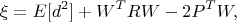 $$\xi=E[d^2]+W^TRW-2P^TW,$$