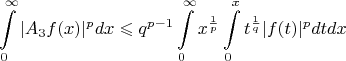 $$\int\limits_{0}^{\infty}|A_3f(x)|^pdx\leqslant q^{p-1}\int\limits_{0}^{\infty}x^{\frac 1 p}\int\limits_{0}^{x}t^{\frac 1 q}|f(t)|^pdtdx$$
