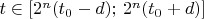 $t\in[2^n(t_0-d);\,2^n(t_0+d)]$